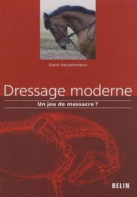 Dressage moderne, un jeu de massacre - Gerd Heuschmann